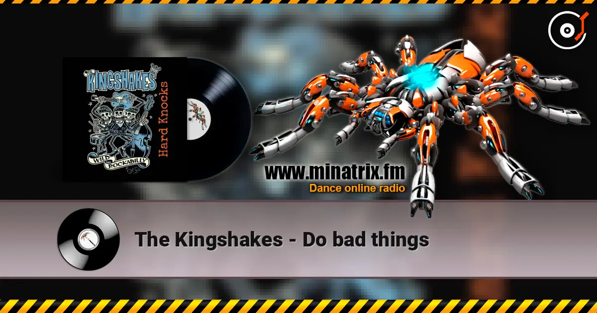 The Kingshakes - Do bad things escuchar online en alta calidad | Minatrix.FM