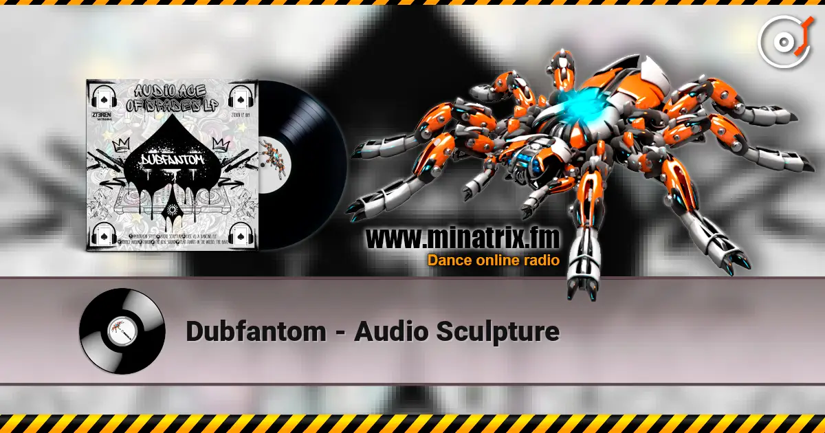 Dubfantom - Audio Sculpture escuchar online en alta calidad | Minatrix.FM