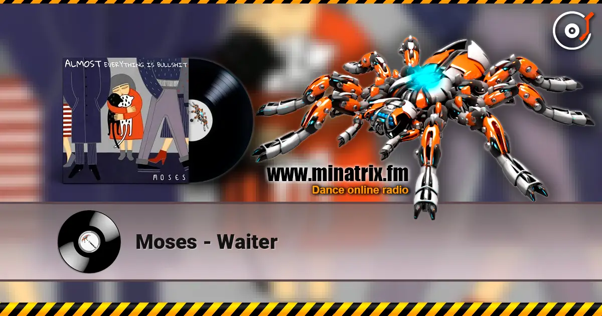 Moses - Waiter escuchar online en alta calidad | Minatrix.FM