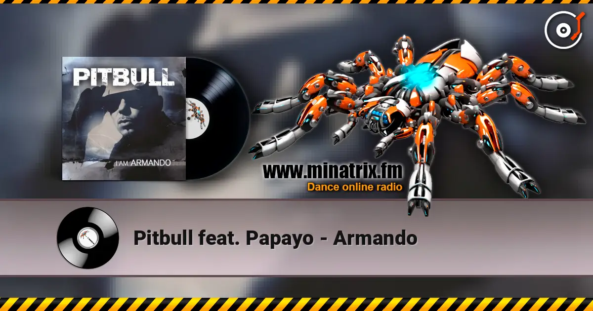 Pitbull feat. Papayo - Armando escuchar online en alta calidad | Minatrix.FM