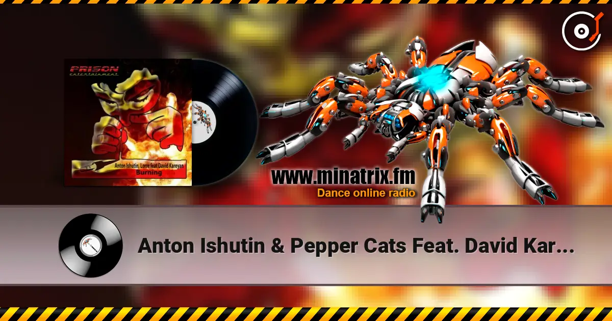 Anton Ishutin & Pepper Cats Feat. David Kareyan - Burning (Original Mix) слухати онлайн у високій якості | Minatrix.FM