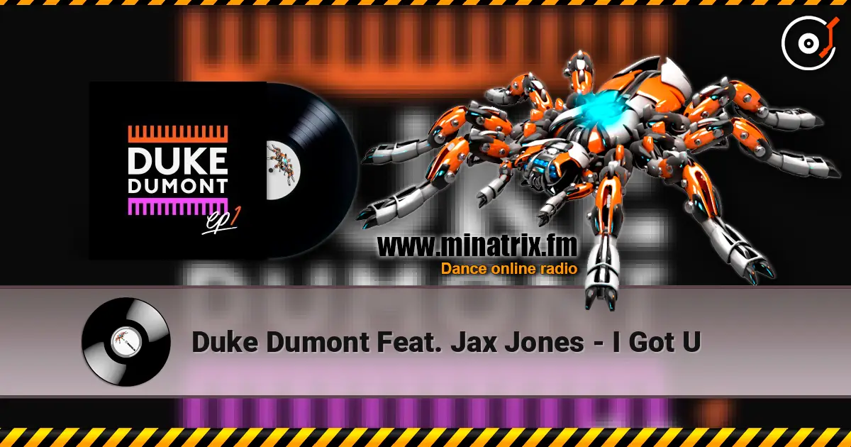 Duke Dumont Feat. Jax Jones - I Got U escuchar online en alta calidad | Minatrix.FM