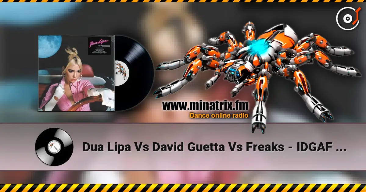 Dua Lipa Vs David Guetta Vs Freaks - IDGAF Vs When Love Takes Over Vs The  Creeps escuchar online en alta calidad | Minatrix.FM