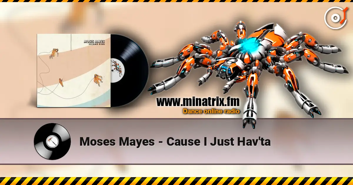 Moses Mayes - Cause I Just Hav'ta escuchar online en alta calidad | Minatrix.FM