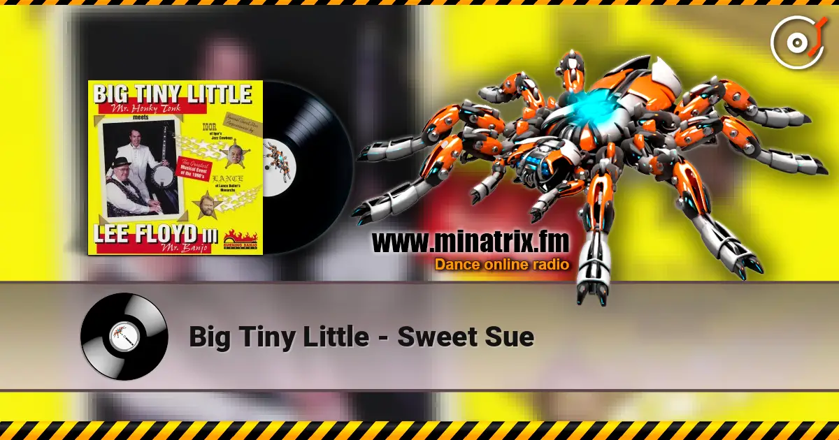 Big Tiny Little - Sweet Sue слухати онлайн у високій якості | Minatrix.FM
