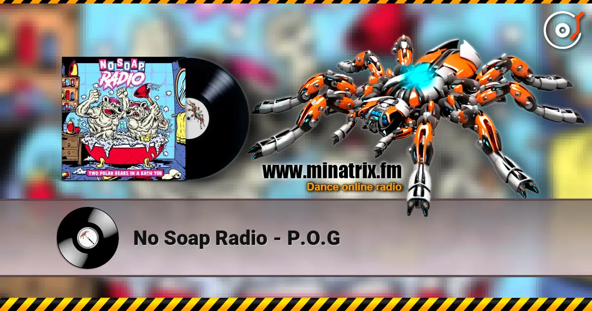 No Soap Radio - P.O.G listen online in high quality | Minatrix.FM