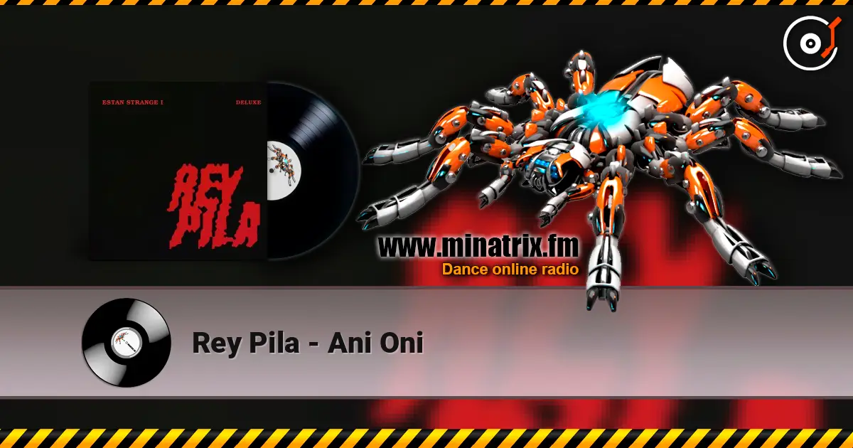 Rey Pila - Ani Oni escuchar online en alta calidad | Minatrix.FM