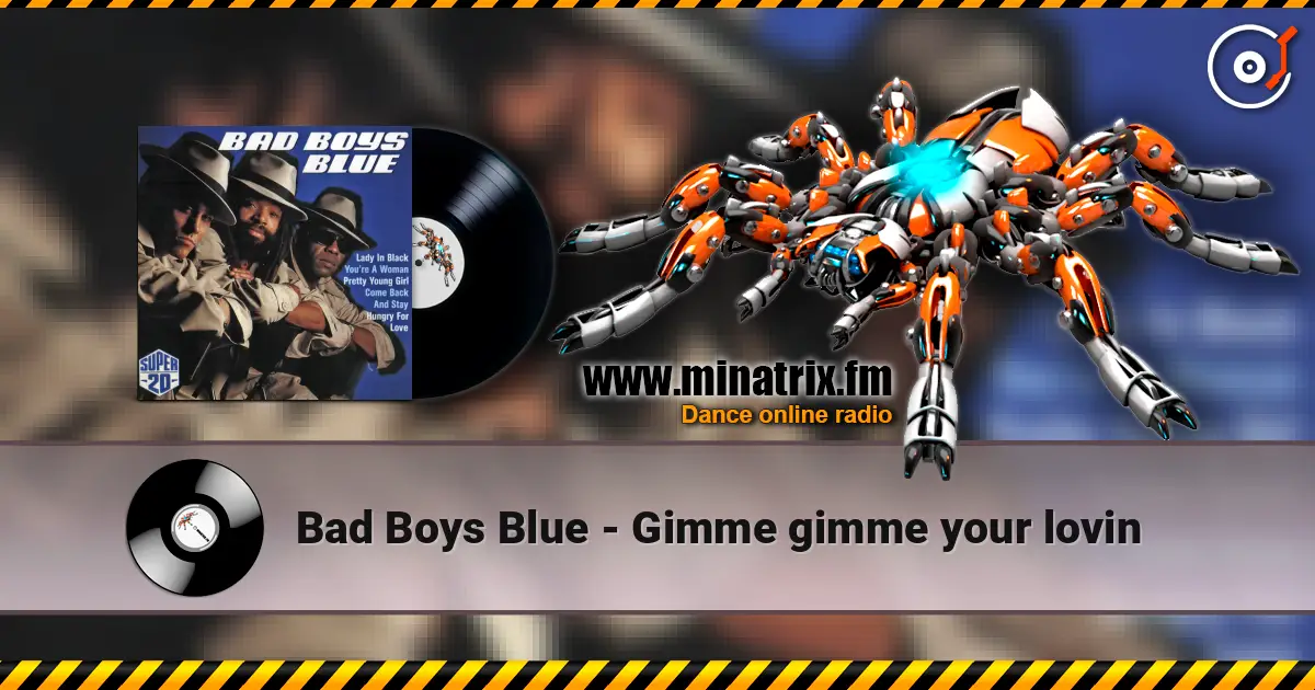 Bad Boys Blue - Gimme gimme your lovin escuchar online en alta calidad | Minatrix.FM
