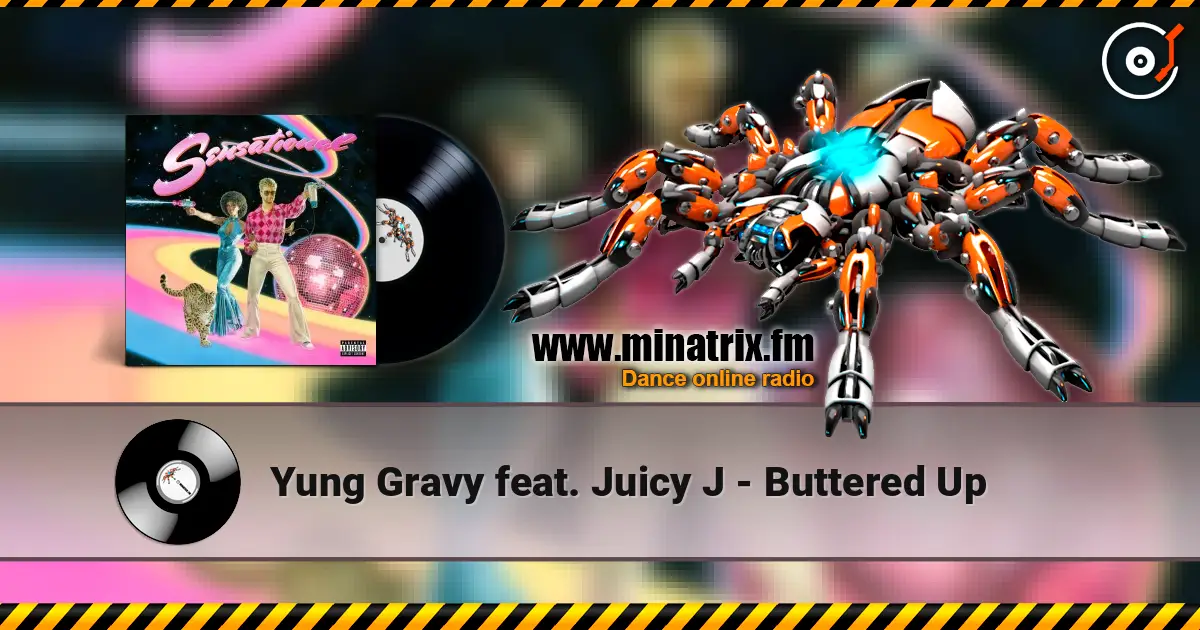 Yung Gravy feat. Juicy J - Buttered Up escuchar online en alta calidad | Minatrix.FM