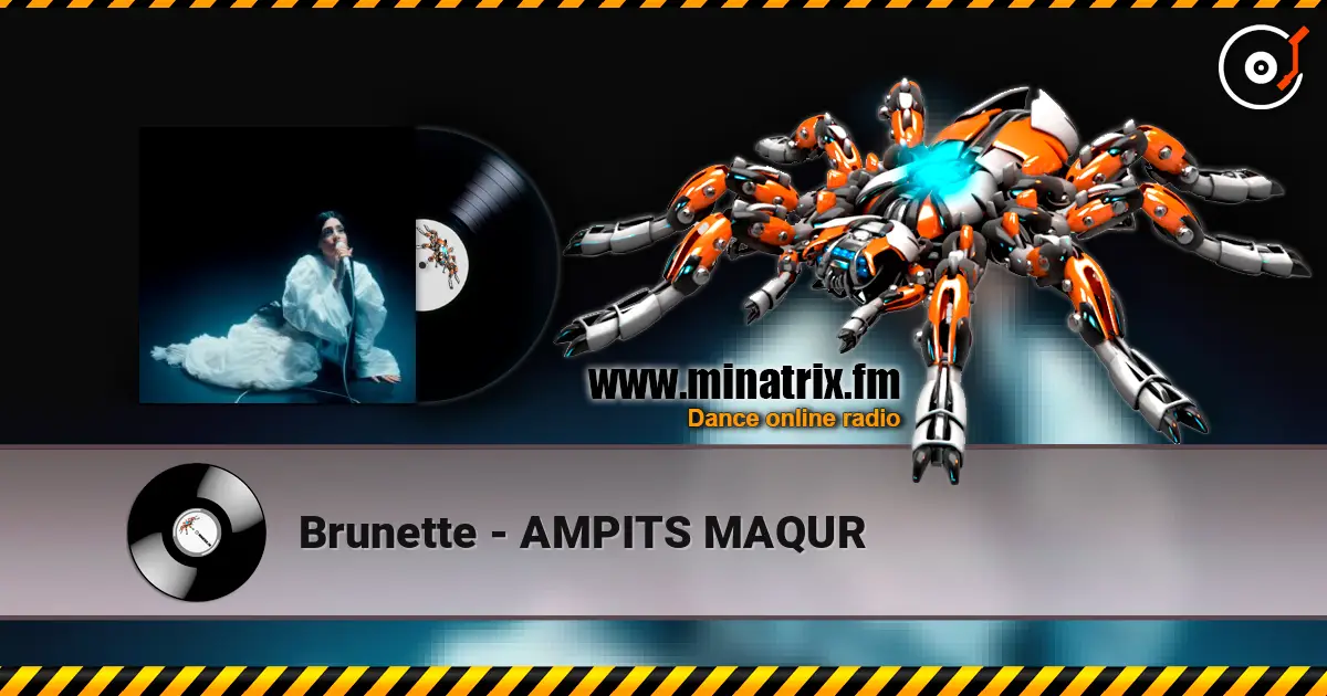 Brunette - AMPITS MAQUR escuchar online en alta calidad | Minatrix.FM