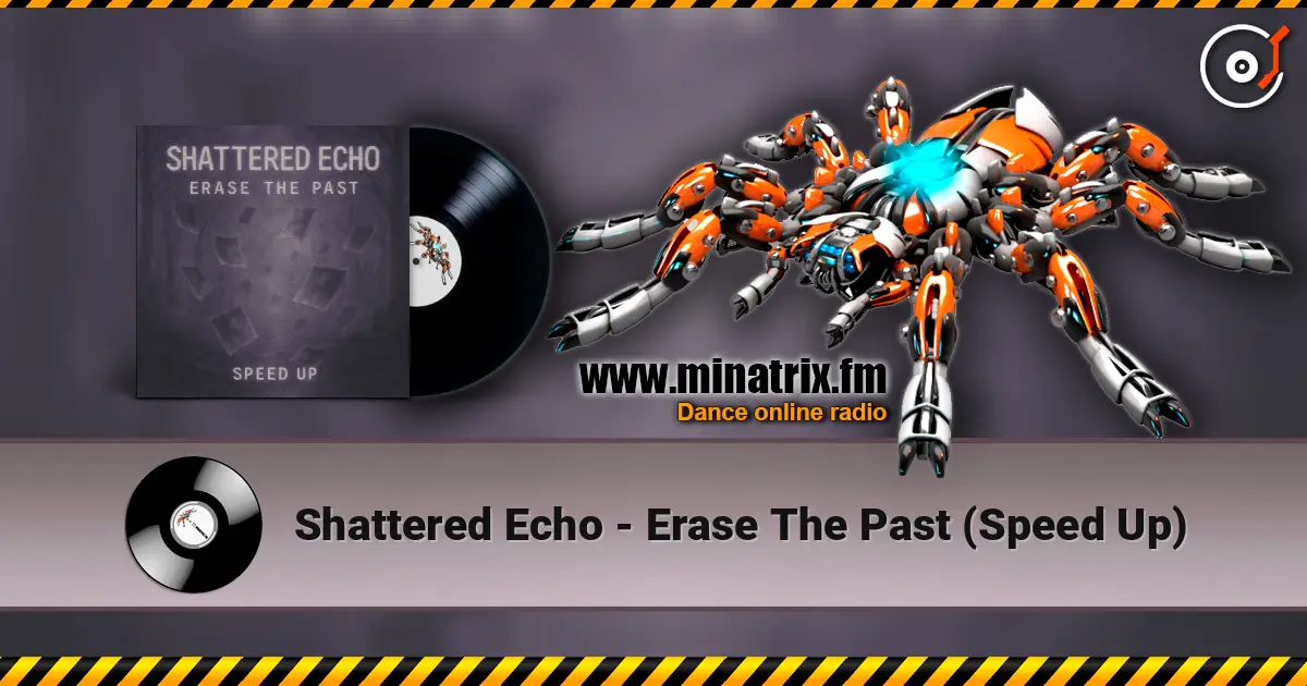 Shattered Echo - Erase The Past (Speed Up) escuchar online en alta calidad | Minatrix.FM