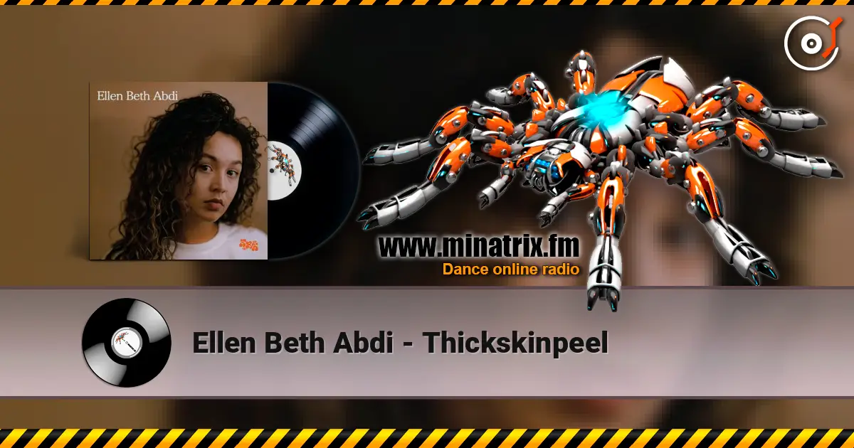 Ellen Beth Abdi - Thickskinpeel listen online in high quality | Minatrix.FM