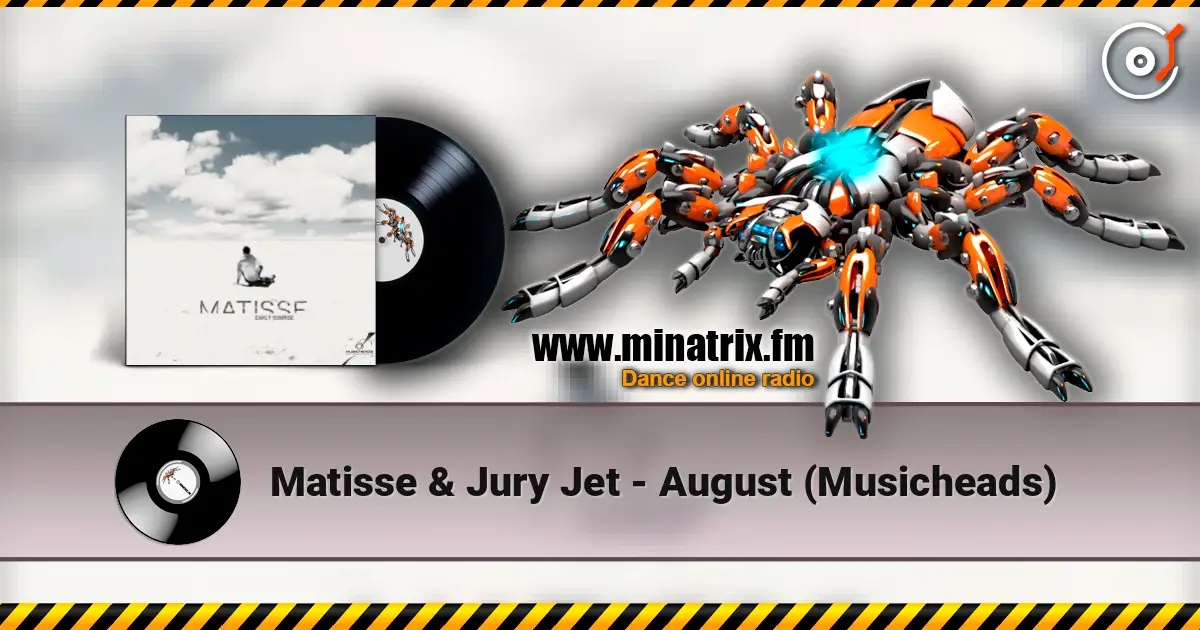 Matisse & Jury Jet - August (Musicheads) escuchar online en alta calidad | Minatrix.FM