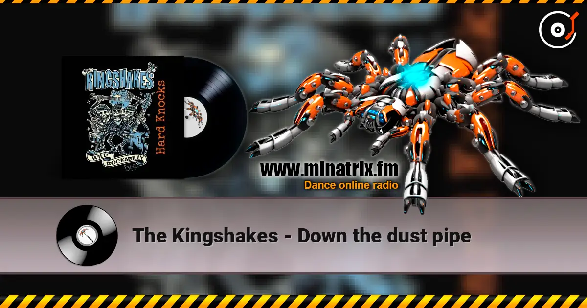 The Kingshakes - Down the dust pipe escuchar online en alta calidad | Minatrix.FM