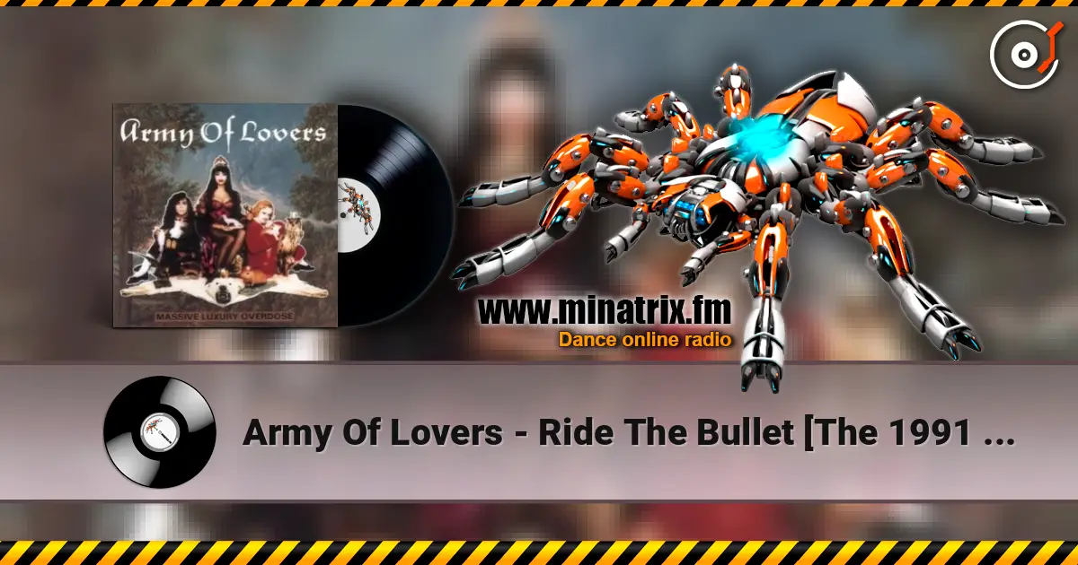 Army Of Lovers - Ride The Bullet [The 1991 Remix] escuchar online en alta calidad | Minatrix.FM