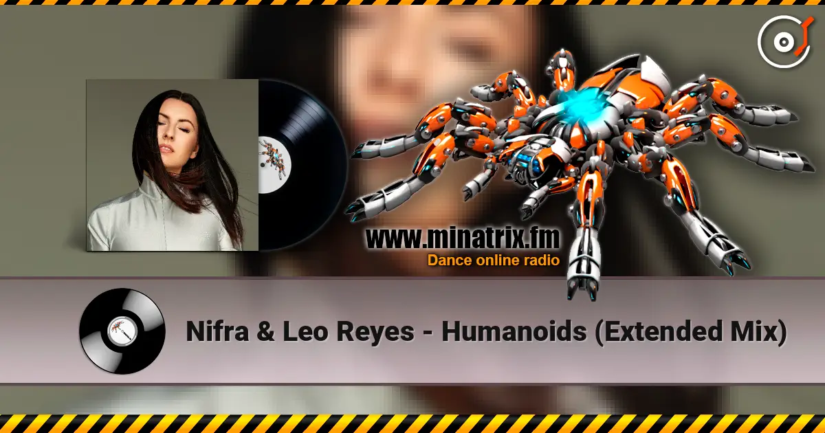 Nifra & Leo Reyes - Humanoids (Extended Mix) слухати онлайн у високій якості | Minatrix.FM