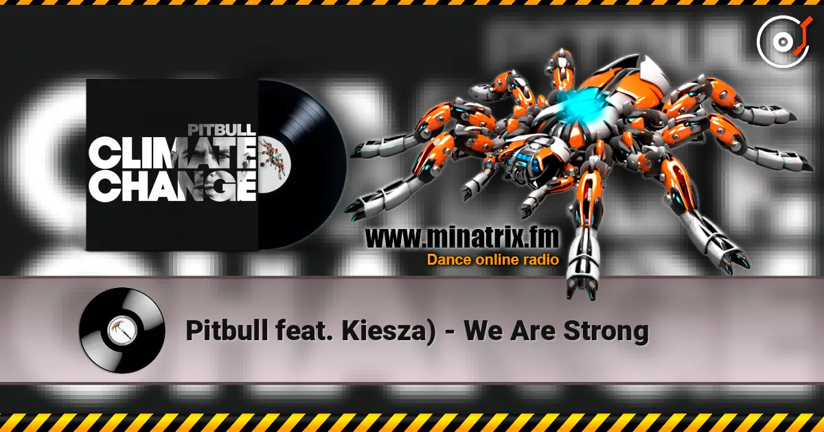 Pitbull feat. Kiesza) - We Are Strong escuchar online en alta calidad | Minatrix.FM