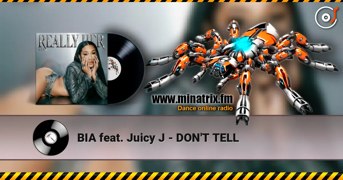 BIA feat. Juicy J - DON'T TELL escuchar online en alta calidad | Minatrix.FM