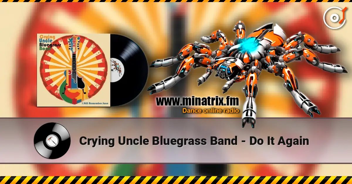 Crying Uncle Bluegrass Band - Do It Again escuchar online en alta calidad | Minatrix.FM