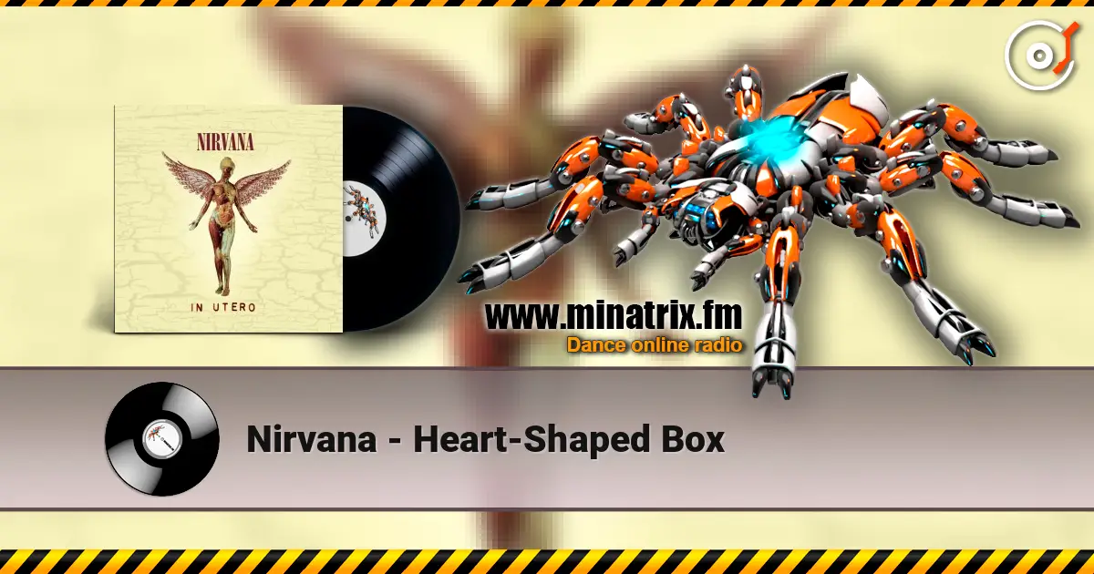 Nirvana - Heart-Shaped Box escuchar online en alta calidad | Minatrix.FM