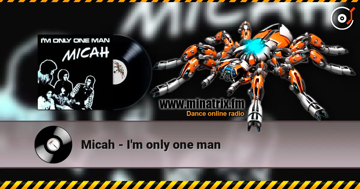 Micah - I'm only one man escuchar online en alta calidad | Minatrix.FM
