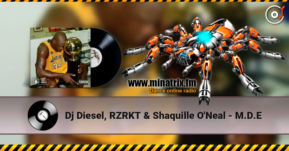 Dj Diesel, RZRKT & Shaquille O'Neal - M.D.E escuchar online en alta calidad | Minatrix.FM