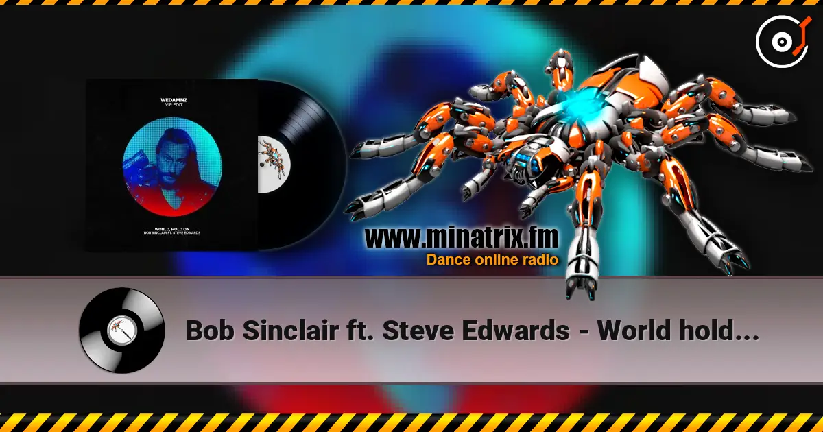 Bob Sinclair ft. Steve Edwards - World hold on (remix) слухати онлайн у високій якості | Minatrix.FM