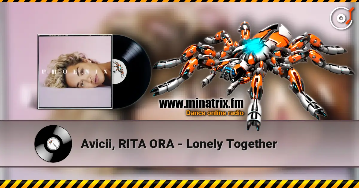 Avicii, RITA ORA - Lonely Together escuchar online en alta calidad | Minatrix.FM