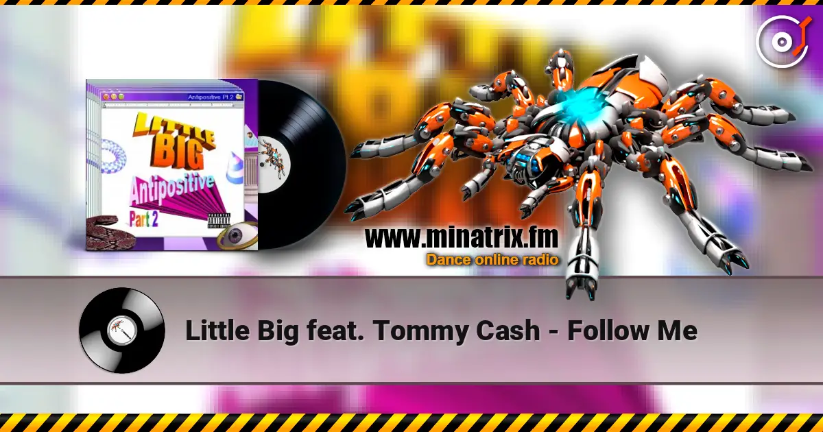 Little Big feat. Tommy Cash - Follow Me listen online in high quality | Minatrix.FM