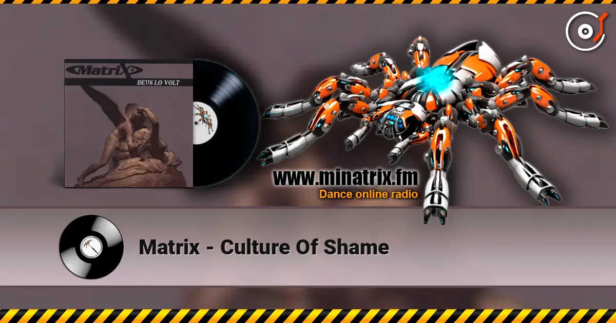 Matrix - Culture Of Shame escuchar online en alta calidad | Minatrix.FM