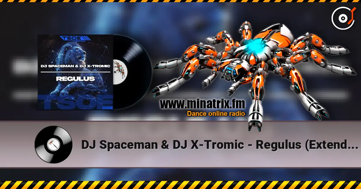 DJ Spaceman & DJ X-Tromic - Regulus (Extended Mix) escuchar online en alta calidad | Minatrix.FM