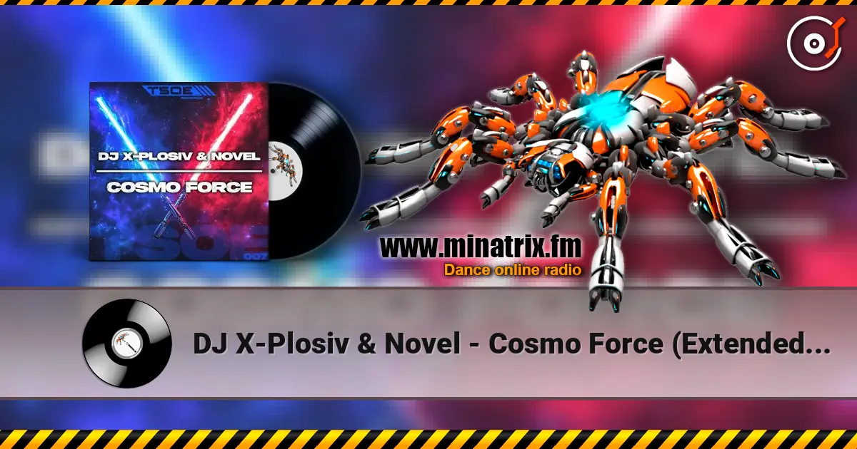 DJ X-Plosiv & Novel - Cosmo Force (Extended Mix) escuchar online en alta calidad | Minatrix.FM
