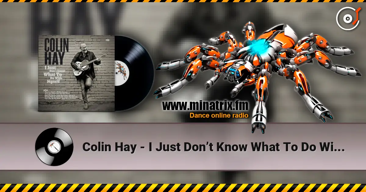Colin Hay - I Just Don’t Know What To Do With Myself listen online in high quality | Minatrix.FM