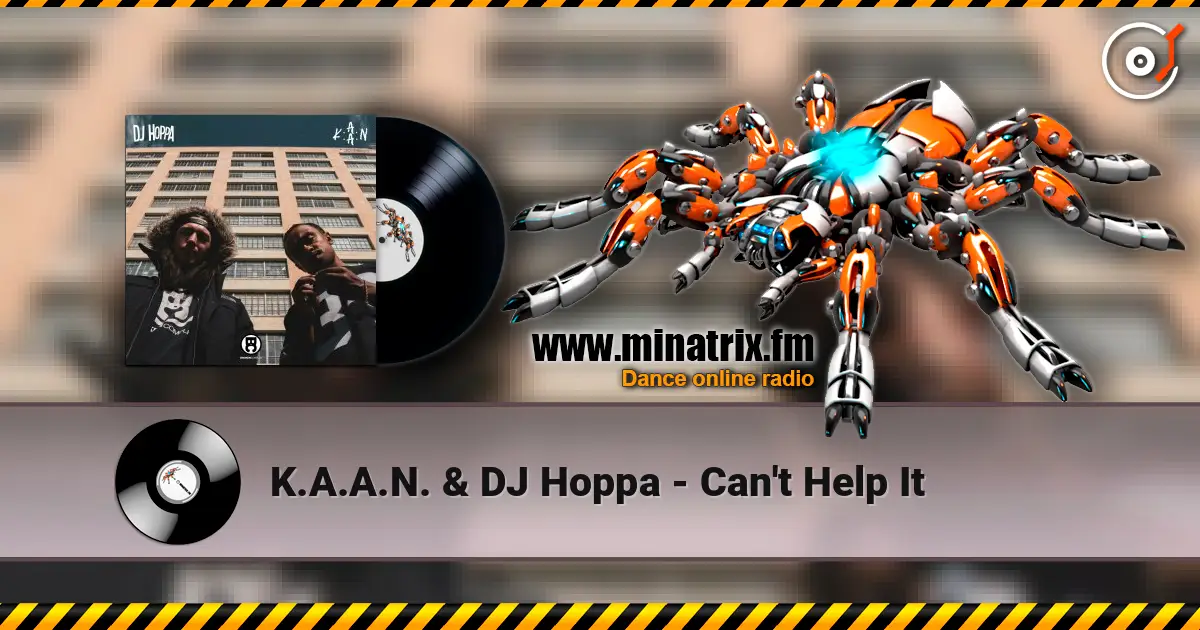 K.A.A.N. & DJ Hoppa - Can't Help It escuchar online en alta calidad | Minatrix.FM