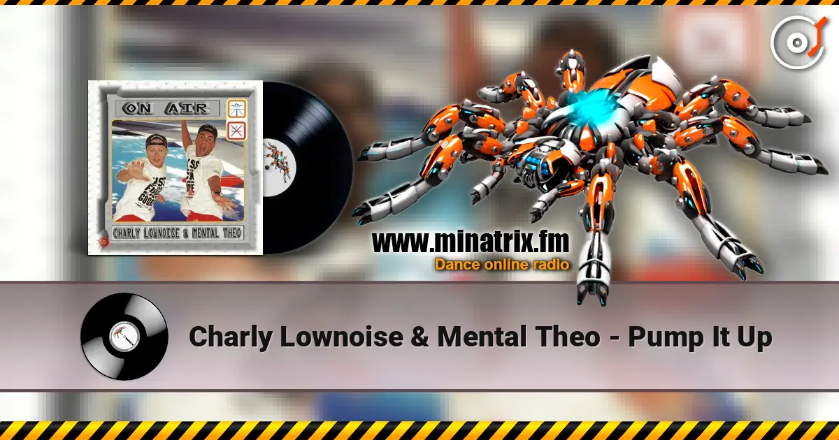 Charly Lownoise & Mental Theo - Pump It Up escuchar online en alta calidad | Minatrix.FM