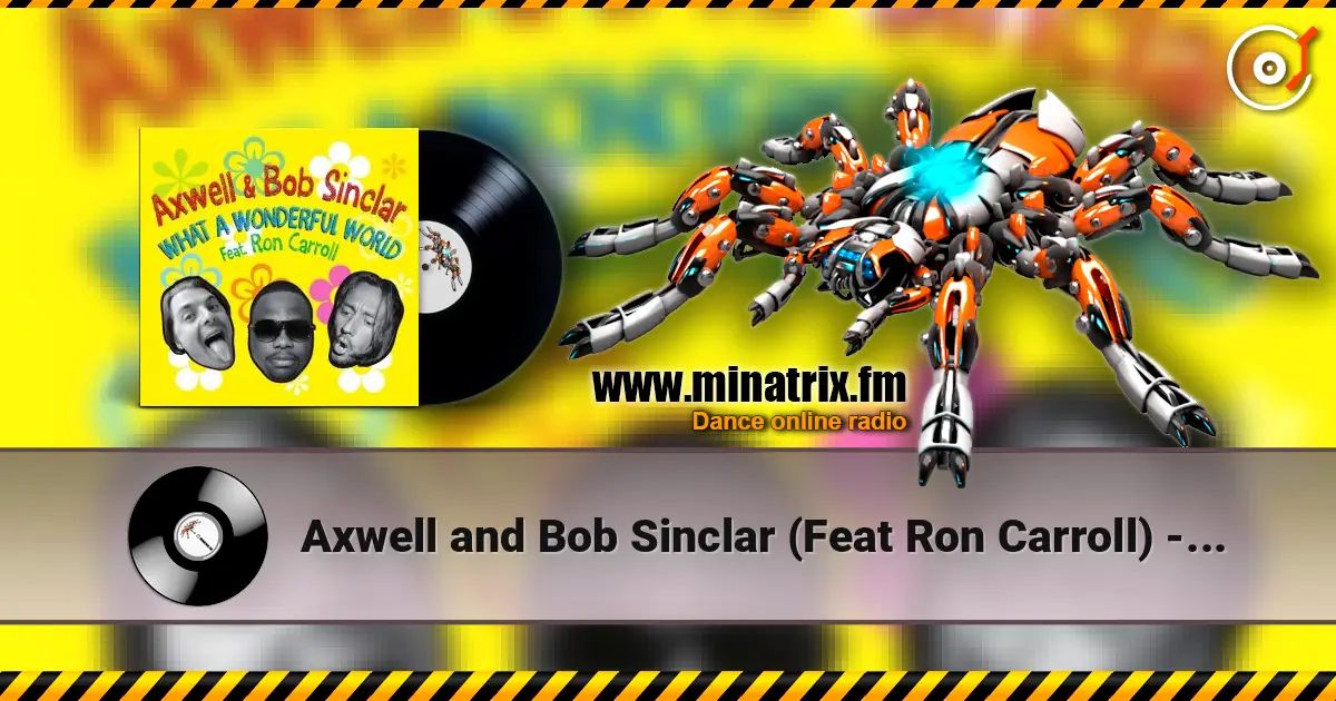 Axwell and Bob Sinclar (Feat Ron Carroll) - What A Wonderful World (Radio Edit) escuchar online en alta calidad | Minatrix.FM