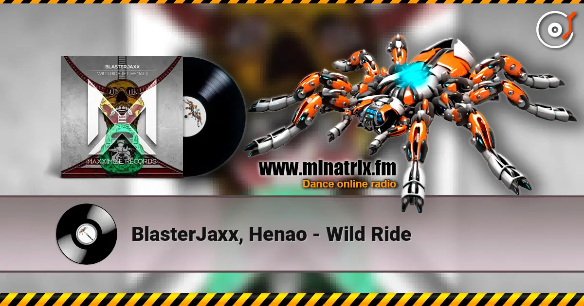 BlasterJaxx, Henao - Wild Ride слухати онлайн у високій якості | Minatrix.FM