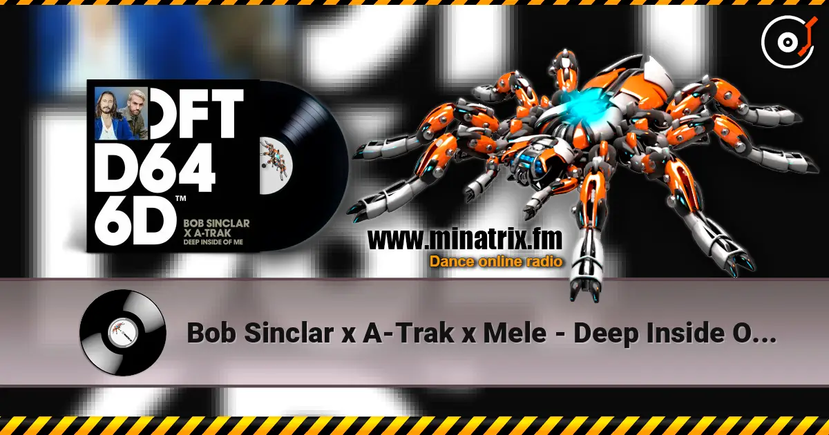 Bob Sinclar x A-Trak x Mele - Deep Inside Of Me слухати онлайн у високій якості | Minatrix.FM