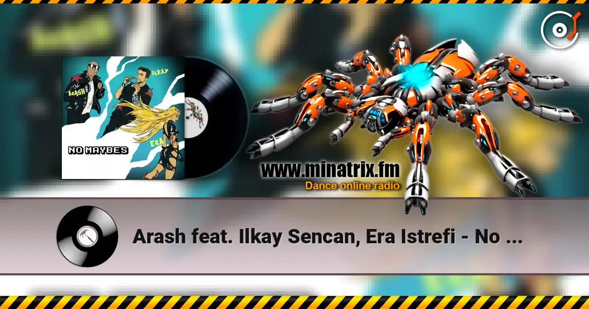 Arash feat. Ilkay Sencan, Era Istrefi - No Maybes escuchar online en alta calidad | Minatrix.FM