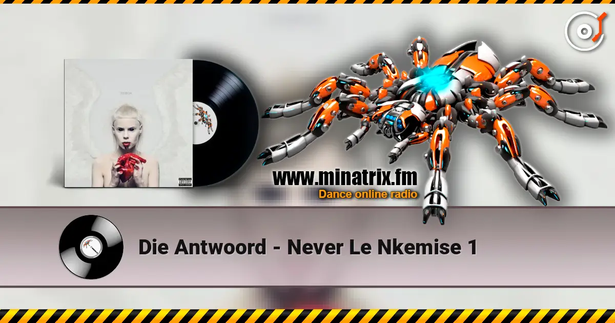 Die Antwoord - Never Le Nkemise 1 listen online in high quality | Minatrix.FM