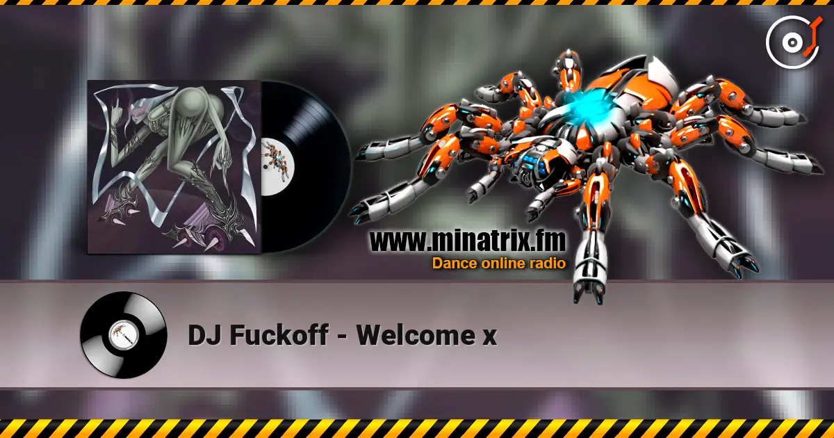 DJ Fuckoff - Welcome x listen online in high quality | Minatrix.FM