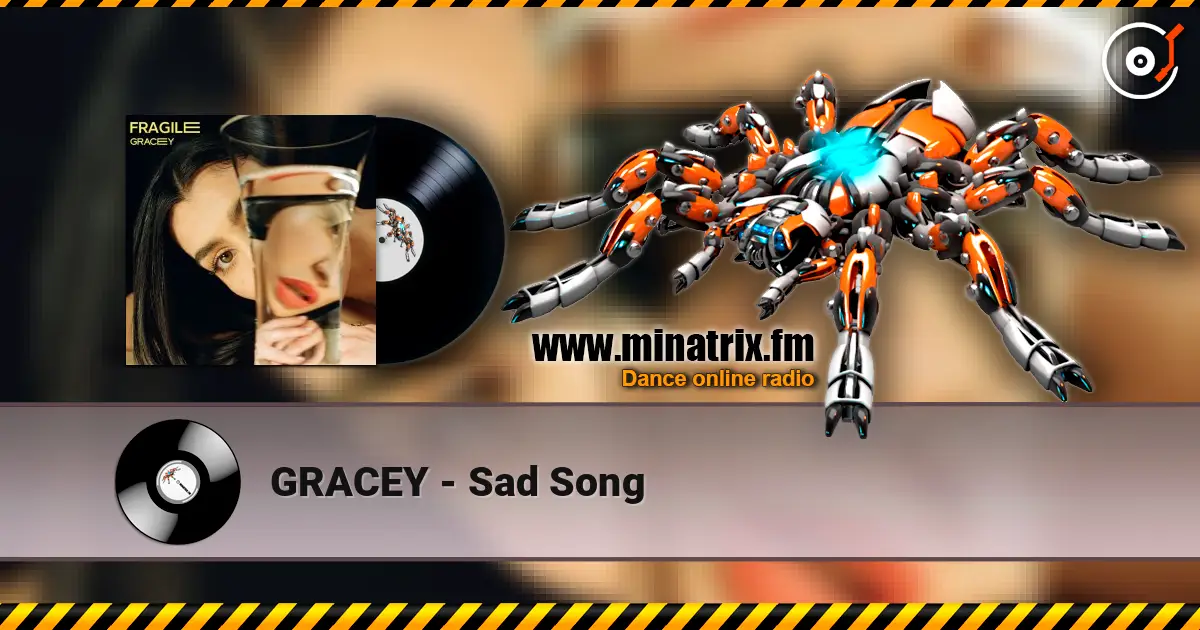GRACEY - Sad Song escuchar online en alta calidad | Minatrix.FM
