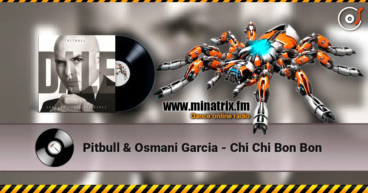 Pitbull & Osmani Garcia - Chi Chi Bon Bon escuchar online en alta calidad | Minatrix.FM
