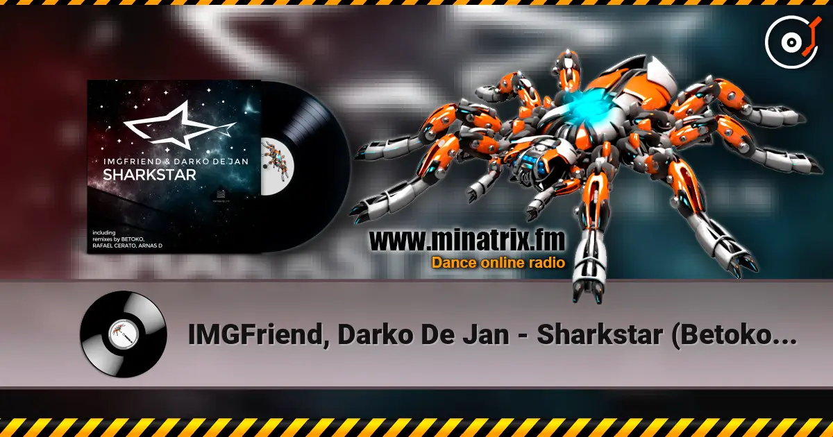 IMGFriend, Darko De Jan - Sharkstar (Betoko Remix) escuchar online en alta calidad | Minatrix.FM