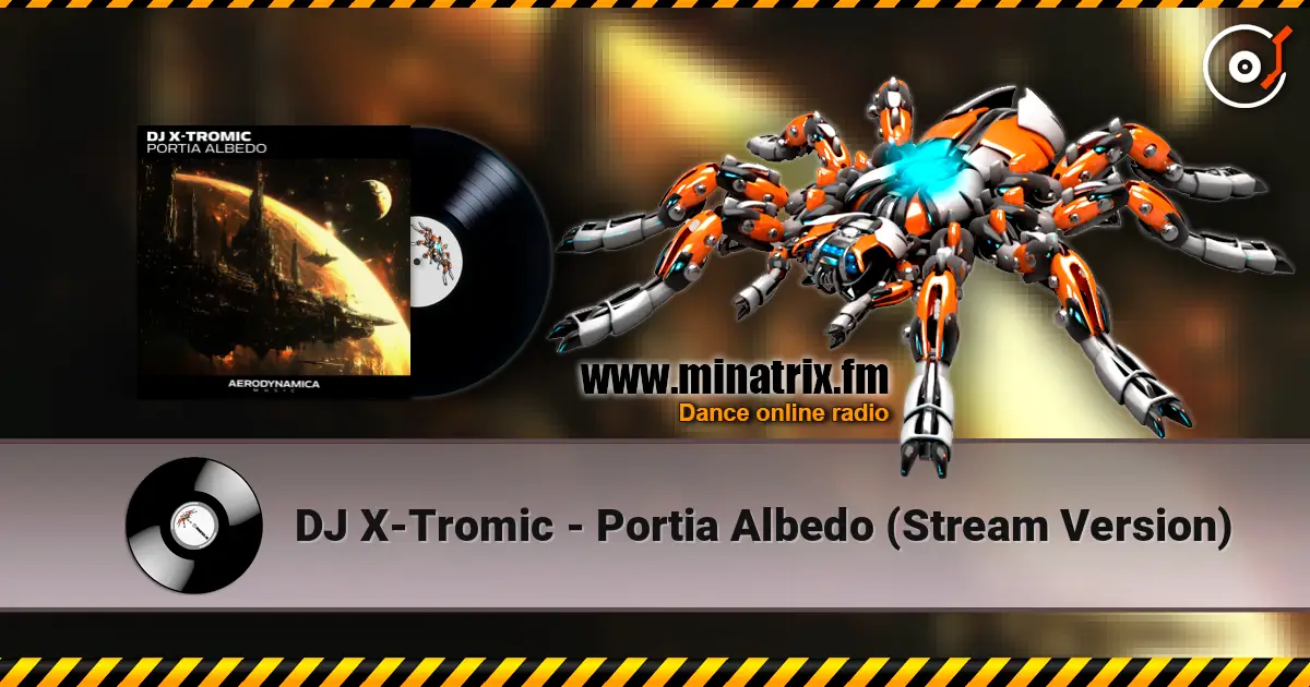DJ X-Tromic - Portia Albedo (Stream Version) escuchar online en alta calidad | Minatrix.FM