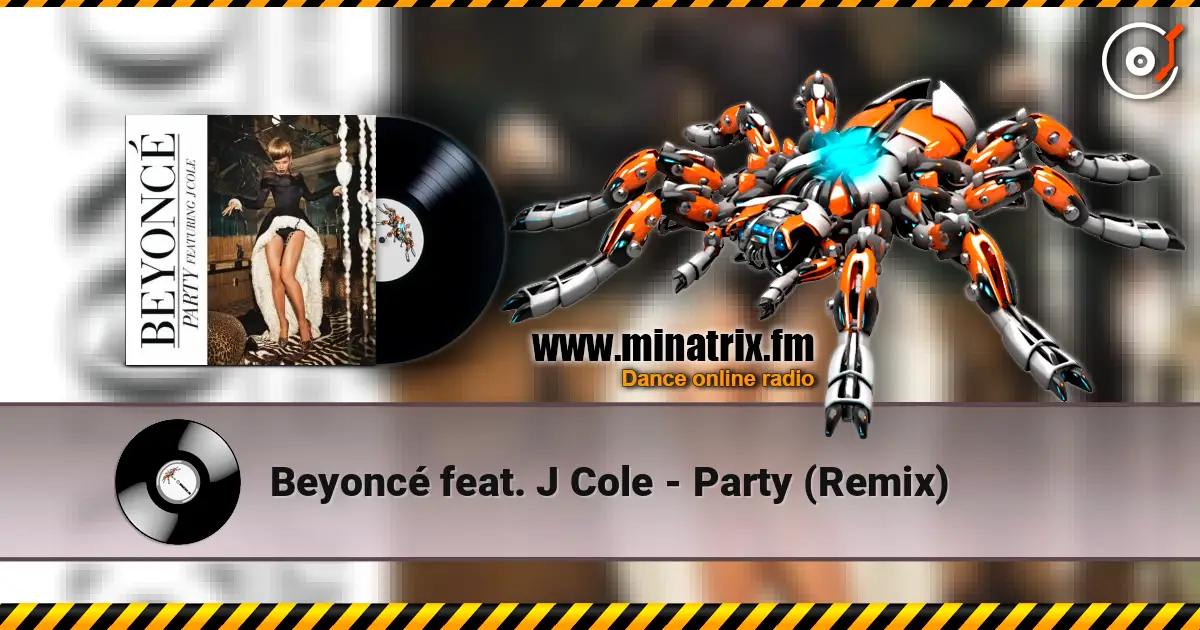 Beyoncé feat. J Cole - Party (Remix) listen online in high quality | Minatrix.FM