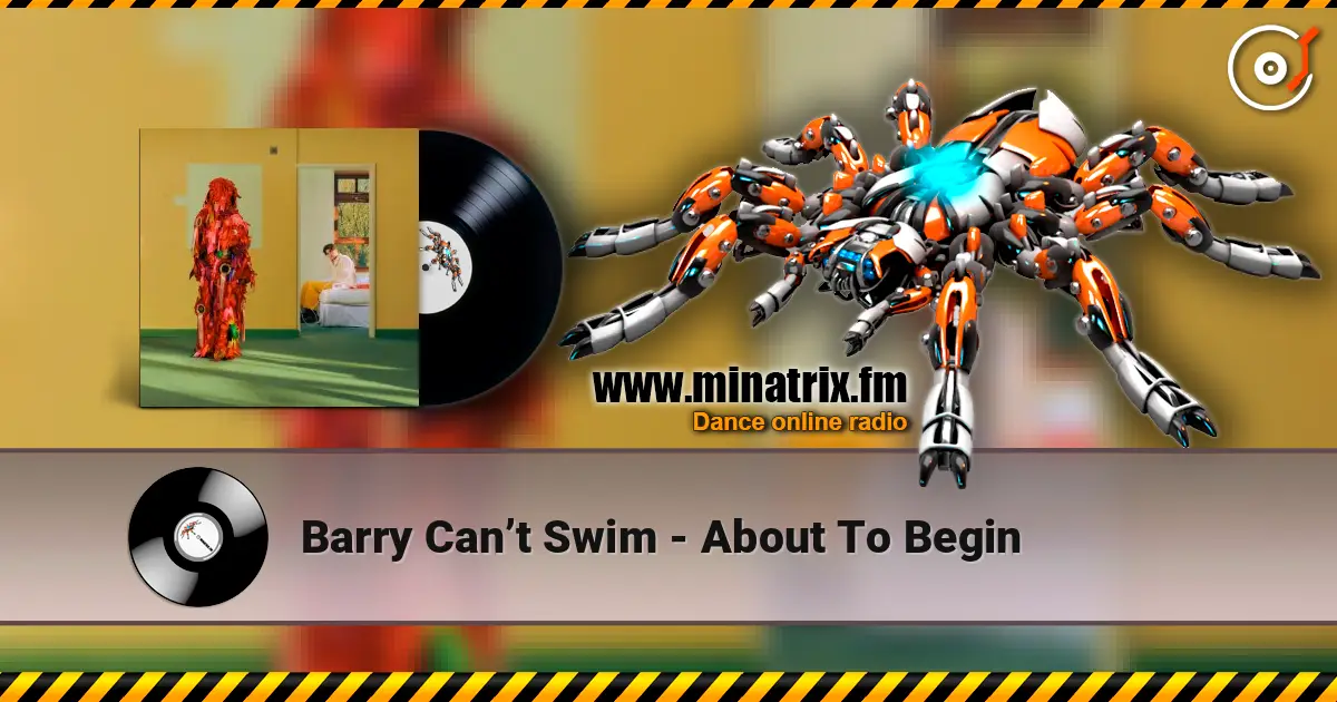 Barry Can’t Swim - About To Begin escuchar online en alta calidad | Minatrix.FM