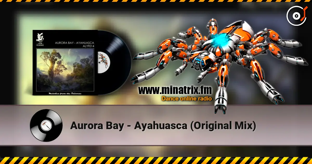 Aurora Bay - Ayahuasca (Original Mix) escuchar online en alta calidad | Minatrix.FM