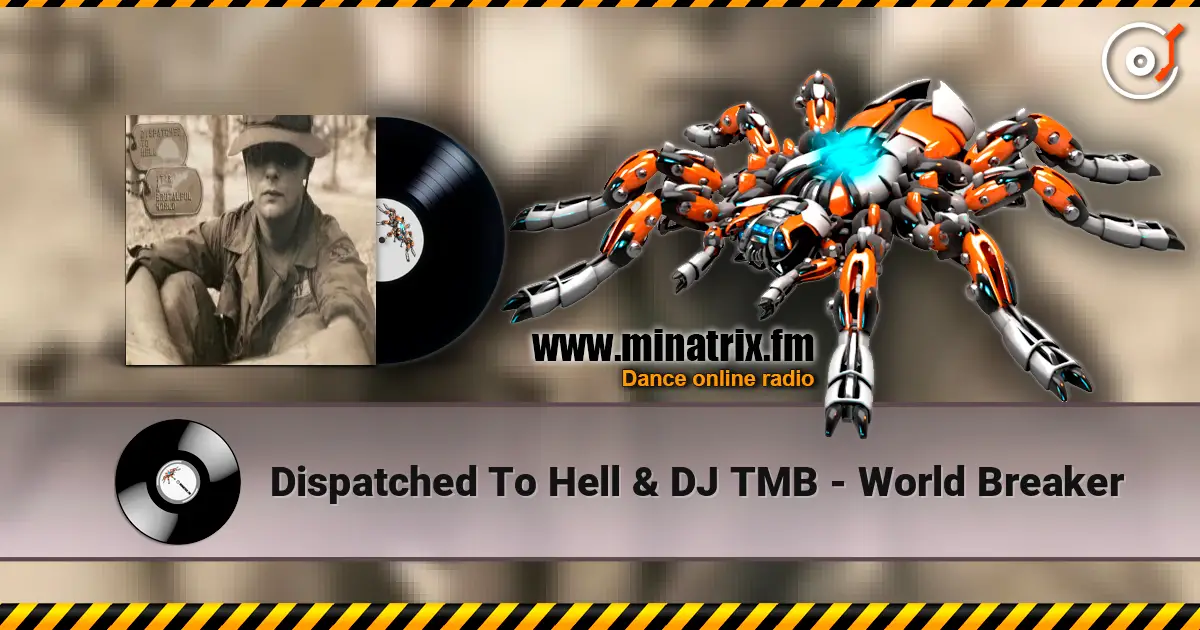 Dispatched To Hell & DJ TMB - World Breaker escuchar online en alta calidad | Minatrix.FM