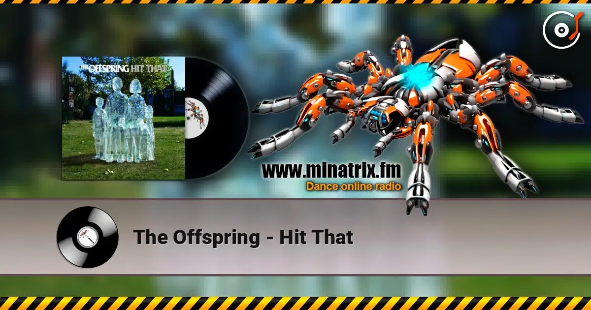 The Offspring - Hit That escuchar online en alta calidad | Minatrix.FM